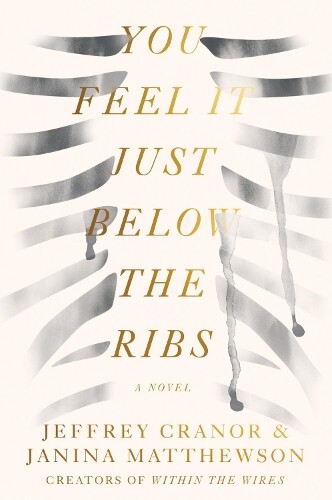 Janina Matthewson Jeffrey Cranor You Feel It Just Below the Ribs (Tascabile)