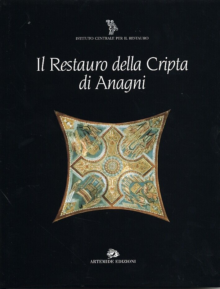 Il restauro della cripta di Anagni - [Artemide Edizioni]