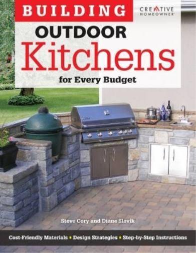 Steve Cory Building Outdoor Kitchens for Every Budget (Tascabile)
