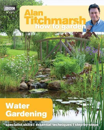 Alan Titchmarsh Alan Titchmarsh How to Garden: Water Gardening (Tascabile)