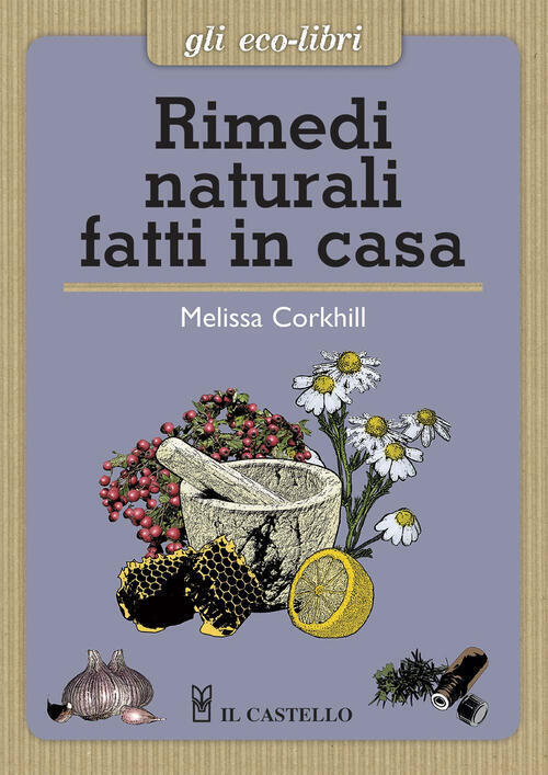 Rimedi Naturali Fatti In Casa Melissa Corkhill Il Castello 2015