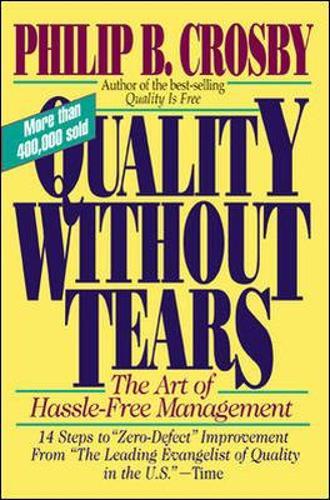 Philip Crosby Quality Without Tears: The Art of Hassle-Free Manageme (Tascabile)