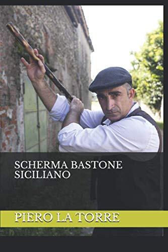 9781712630280 SCHERMA BASTONE SICILIANO - PIERO LA TORRE,MASSIMO GILETTI