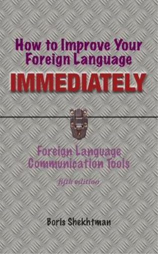 Boris Shekhtman How to Improve Your Foreign Language Immediately, Fi (Tascabile)