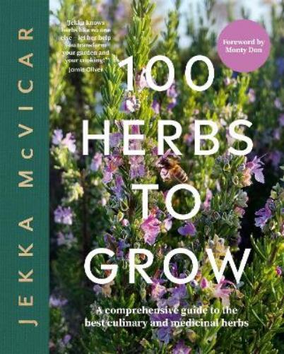 Jekka McVicar 100 Herbs To Grow (Copertina rigida)