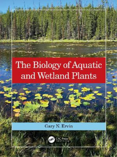 Gary N. Ervin The Biology of Aquatic and Wetland Plants (Tascabile)