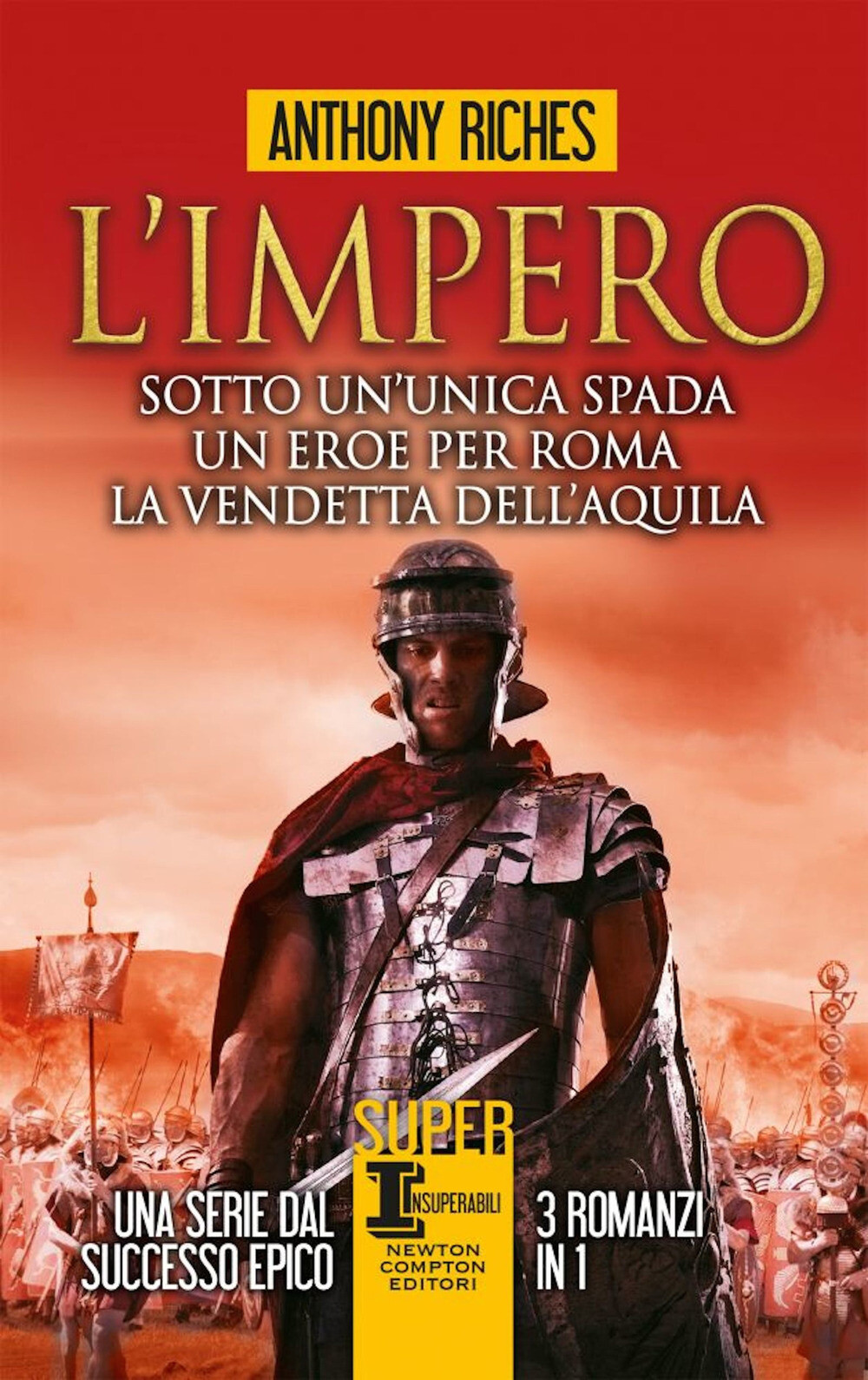 Libri Anthony Riches - L' Impero: Sotto Un'unica Spada-Un Eroe Per Roma-La Vende