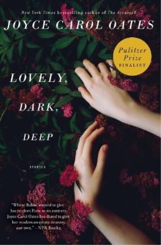 Joyce Carol Oates Lovely, Dark, Deep (Tascabile)