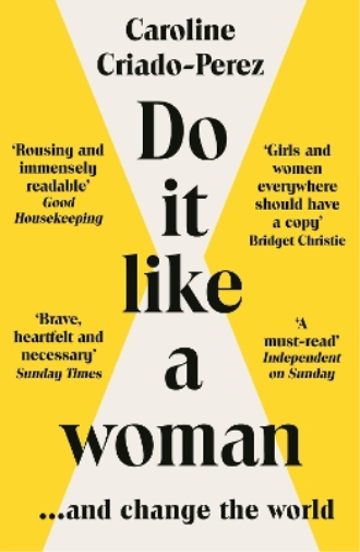 Caroline Criado Perez Do It Like a Woman (Tascabile)