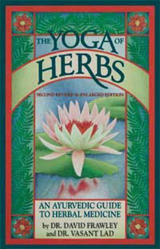 Vasant Lad David Frawley The Yoga of Herbs (Tascabile)