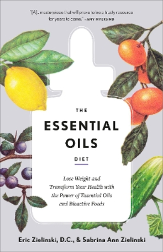 Eric Zielinski D.C. Sabrina Ann Zielinski The Essential Oils Diet (Tascabile)