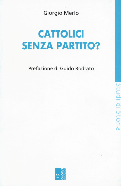 CATTOLICI SENZA PARTITO? MERLO GIORGIO