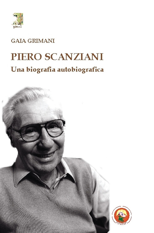 Piero Scanziani. Una biografia autobiografica - Grimani Gaia