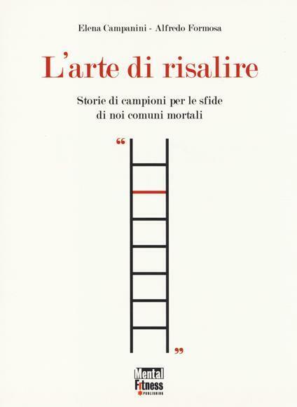L'ARTE DI RISALIRE, Formosa - Campanini, Mental Fitness 2013. NUOVO