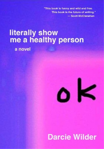 Darcie Wilder Literally Show Me a Healthy Person (Tascabile)