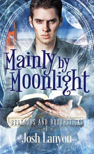 Josh Lanyon Mainly by Moonlight (Tascabile) Bedknobs and Broomsticks