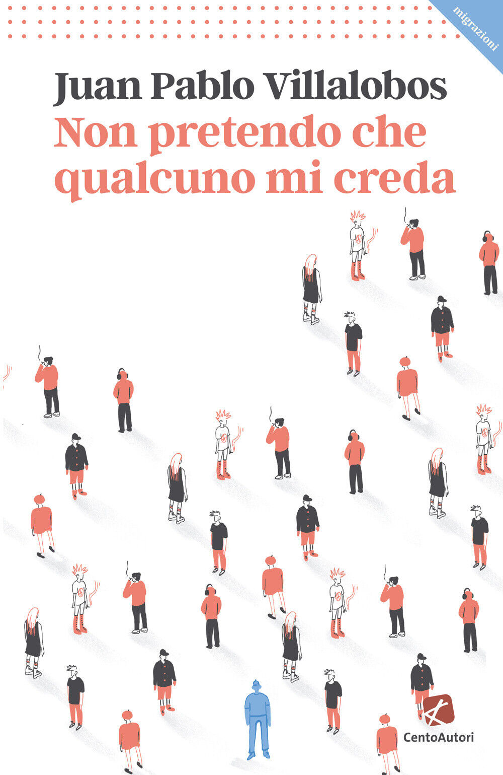 Non pretendo che qualcuno mi creda - Villalobos Juan Pablo