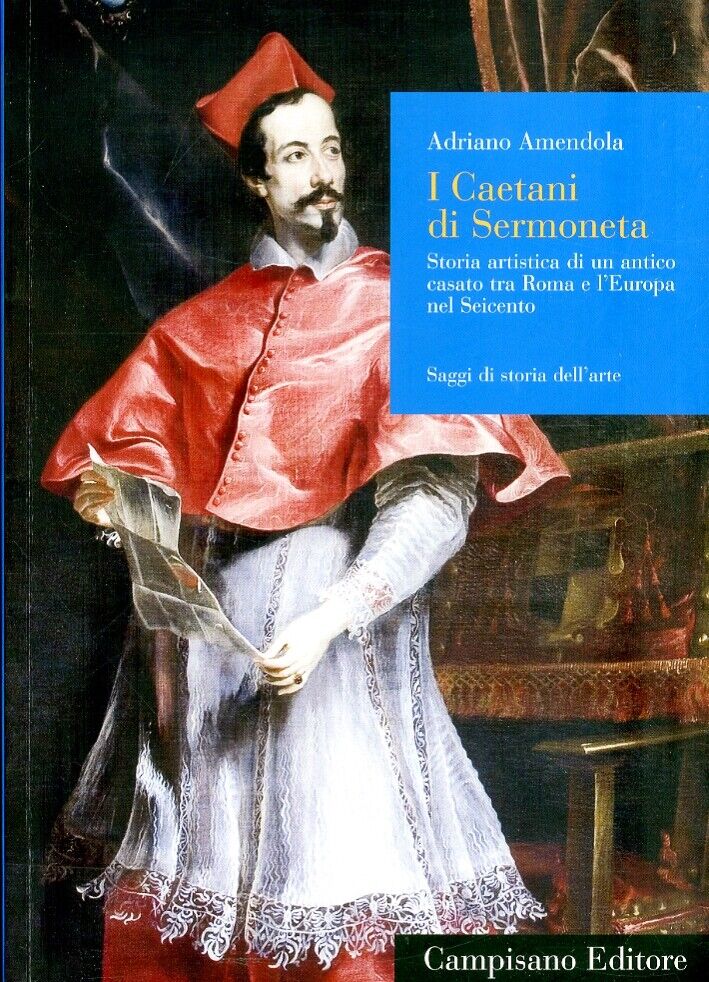 I Caetani di Sermoneta. Storia artistica di un antico casato tra Roma e l'Europa