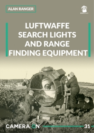 Alan Ranger Luftwaffe Search Lights and Range Finding Equipment (Tascabile)
