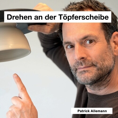 Patrick Allemann Drehen an der T�pferscheibe (Tascabile)