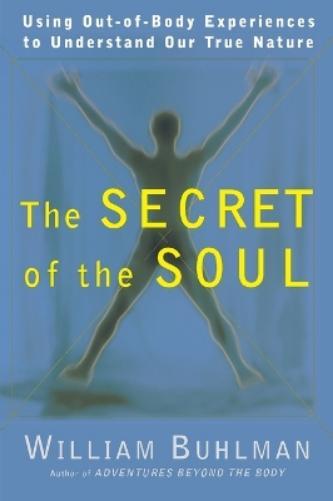 William L. Buhlman The Secret of the Soul (Tascabile)