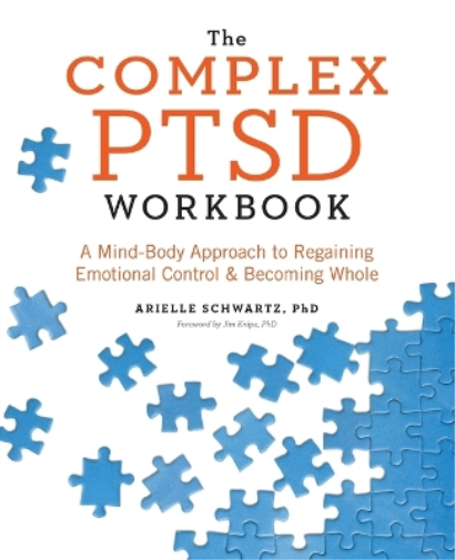 Arielle Schwartz PhD Jim Knipe PhD The Complex PTSD Workbook (Tascabile)