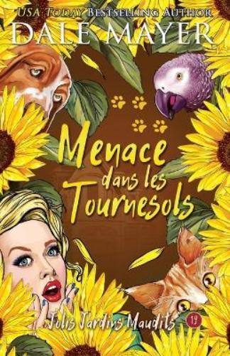 Dale Mayer Menace dans les Tournesols (Tascabile) Jolis Jardins Maudits