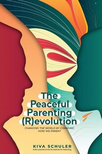 Kiva Schuler The Peaceful Parenting (R)evolution (Tascabile)