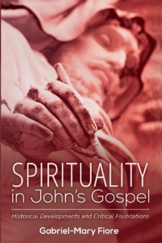Gabriel-Mary Csj Fiore Spirituality in John's Gospel (Tascabile)