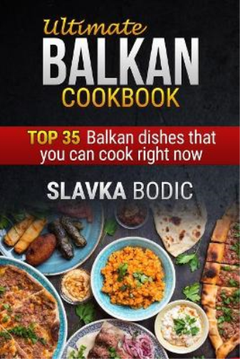 Slavka Bodic Ultimate Balkan cookbook (Tascabile) Balkan Food