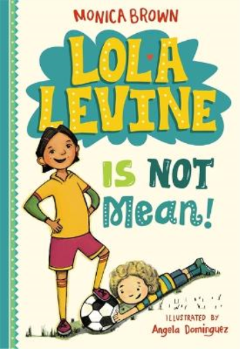 Monica Brown Angela Dominguez Lola Levine Is Not Mean! (Tascabile) Lola Levine