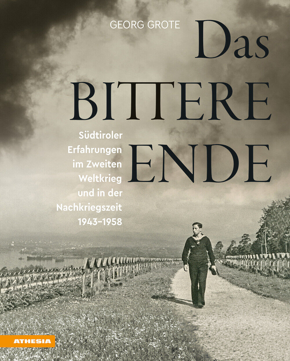 Das bittere Ende. Südtiroler Erfahrungen im Zweiten Weltkrieg und in der N...