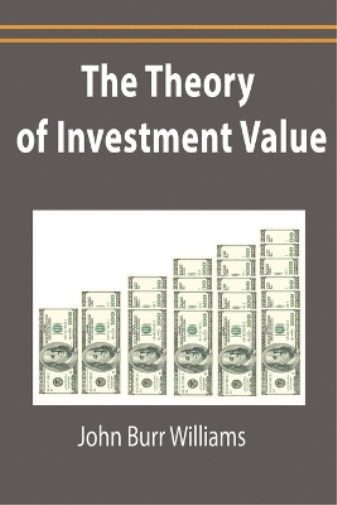 John Burr Williams The Theory of Investment Value (Tascabile)