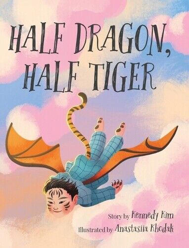 Kennedy Kim Half Dragon, Half Tiger (Copertina rigida)