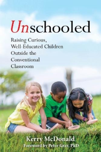 Kerry McDonald Unschooled (Tascabile)