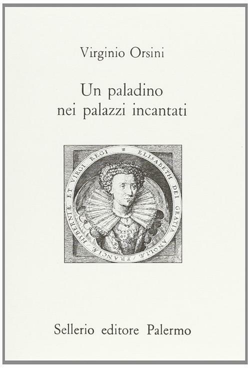 Un paladino nei palazzi incantati - Orsini Virginio