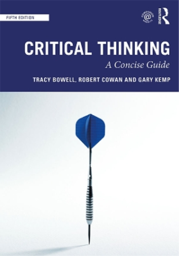 Tracy Bowell Robert Cowan Gary Kemp Critical Thinking (Tascabile)