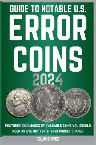 Roland Hyde Guide to Notable U.S. Error Coins 2024 (Tascabile)