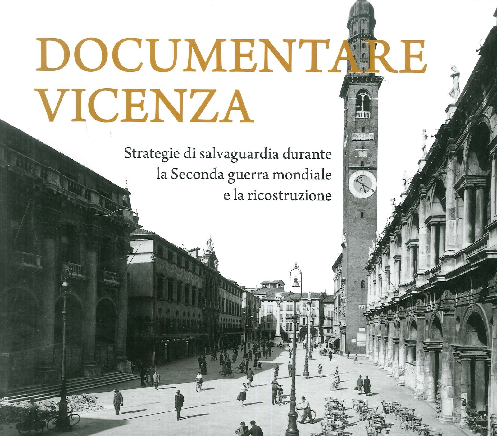 Documentare Vicenza. Strategie di salvaguardia durante la seconda guerra mondial