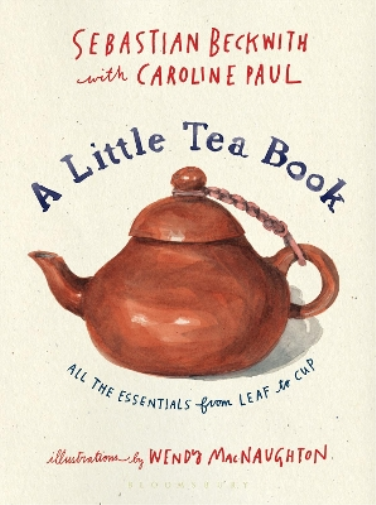 Caroline Paul Sebastian Beckwith A Little Tea Book (Copertina rigida)