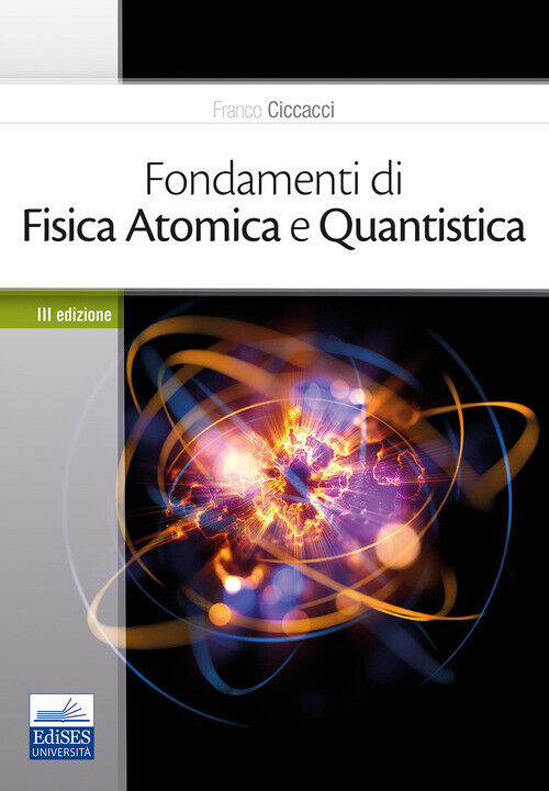 FONDAMENTI DI FISICA ATOMICA E QUANTISTI CICCACCI