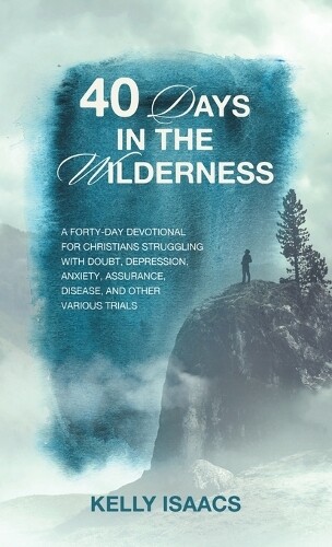 Kelly Isaacs 40 Days in the Wilderness (Copertina rigida)