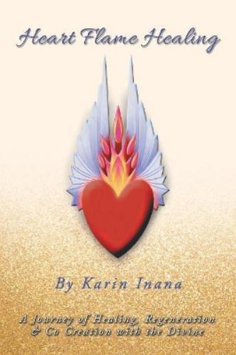 Karin Inana Heart Flame Healing (Tascabile)