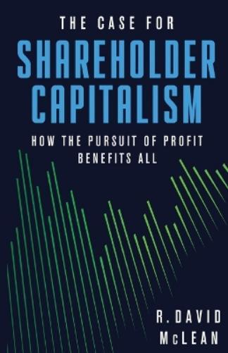 R David McLean R. David McLean The Case for Shareholder Capitalism (Tascabile)
