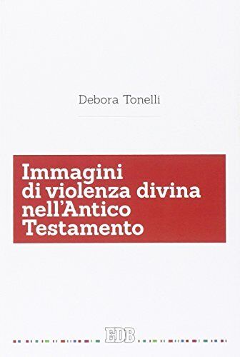 9788810415290 Immagini di violenza divina nell'Antico Testamento - Debora Tonell