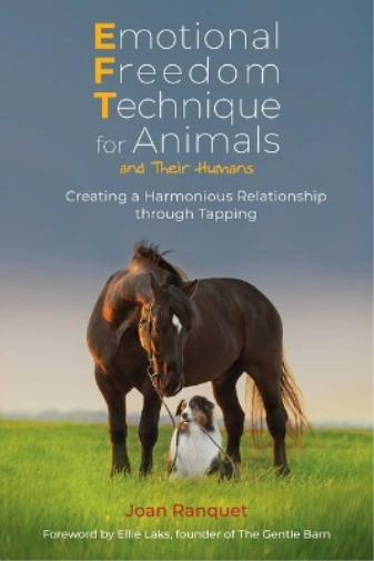 Joan Ranquet Emotional Freedom Technique for Animals and Their Human (Tascabile)