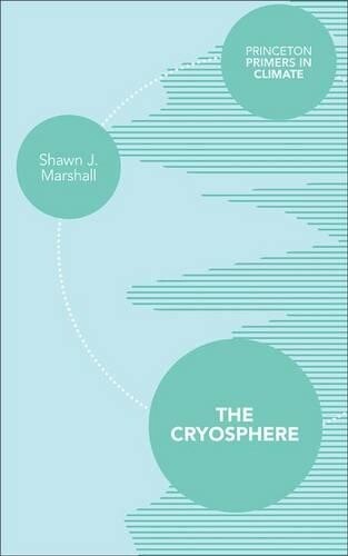 Shawn J. Marshall The Cryosphere (Tascabile) Princeton Primers in Climate