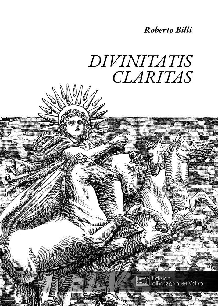 Divinitatis claritas - Billi Roberto