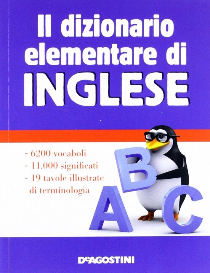 Il dizionario elementare di inglese - [Istituto Geografico De Agostini]