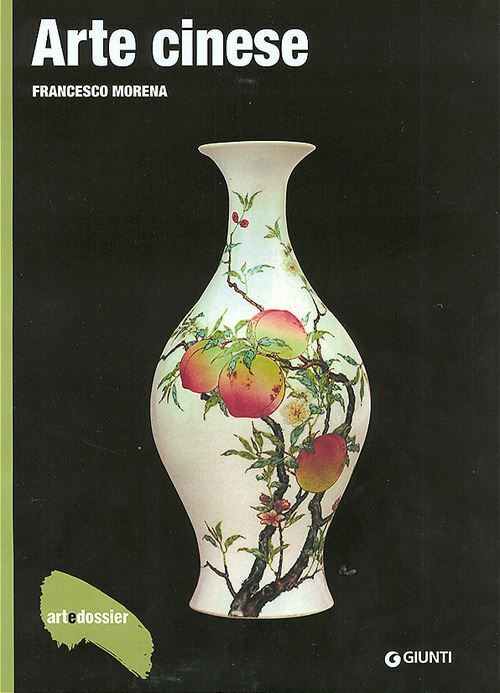 ARTE CINESE. ART DOSSIER 242  - MORENA FRANCESCO - Giunti Editore